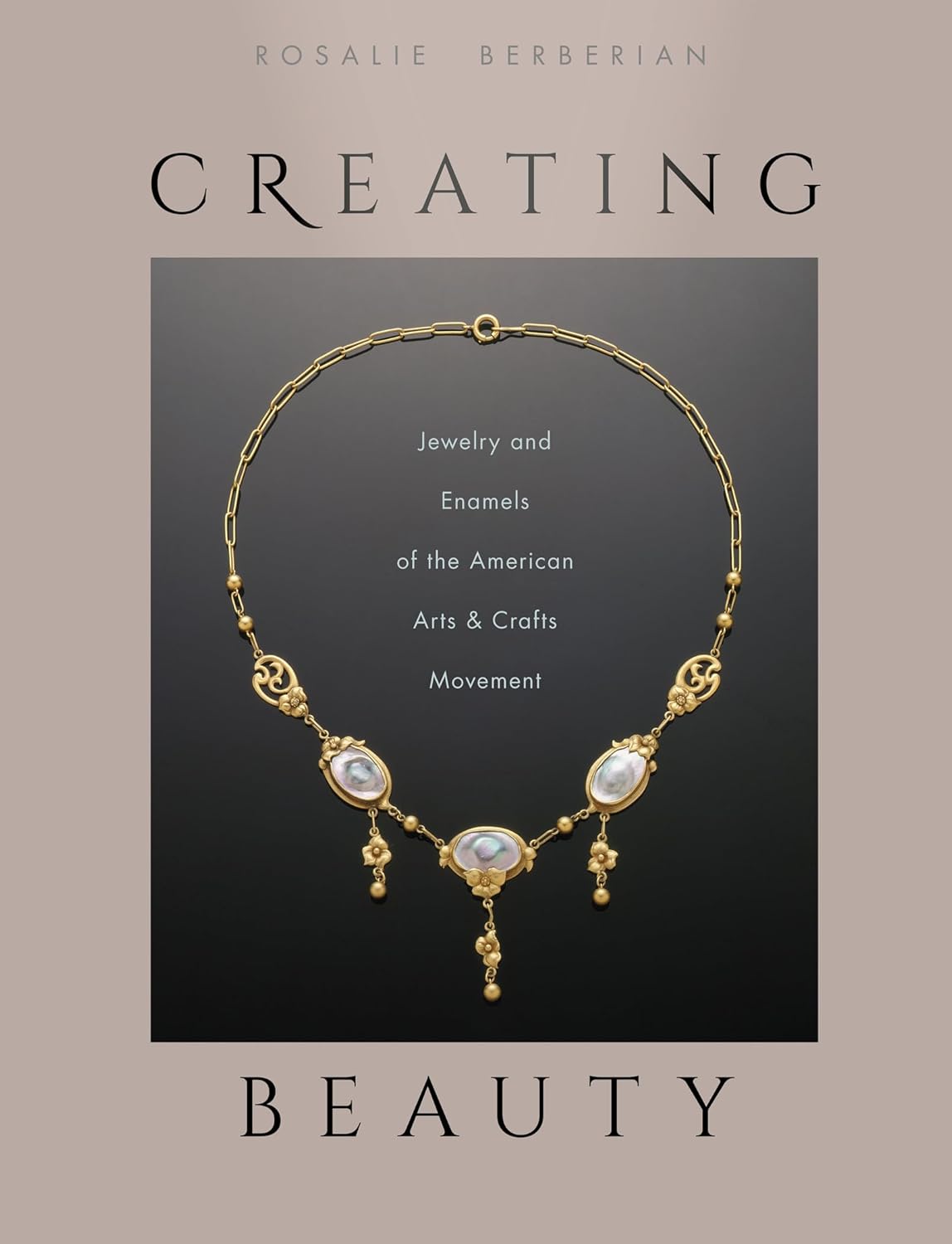 Creating Beauty | Jewelry and Enamels of the American Arts & Crafts Movement
